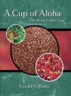 A Cup of Aloha: The Kona Coffee Epic By Gerald Y. Kinro Cover Image
