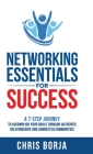Networking Essentials for Success: A 7-Step Journey to Accomplishing Your Goals Through Authentic Relationships and Connected Communities By Borja, Kary Oberbrunner (Foreword by) Cover Image