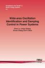 Wide-Area Oscillation Identification and Damping Control in Power Systems (Foundations and Trends(r) in Electric Energy Systems #5) By Chao Lu, Jingyi Zhang, Xinran Zhang Cover Image