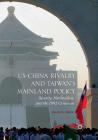 Us-China Rivalry and Taiwan's Mainland Policy: Security, Nationalism, and the 1992 Consensus By Dean P. Chen Cover Image
