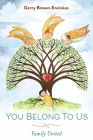 YOU BELONG TO US: FAMILY UNITED By Gerry Brown-Encinias Cover Image