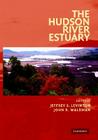 The Hudson River Estuary By Jeffrey S. Levinton (Editor), John R. Waldman (Editor) Cover Image