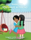 Hey Ramona, You Have a Friend. It's Me, Angel. By Evangelist Cynthia Ousley-Garey, Ak_designer1 (Illustrator) Cover Image