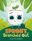 Sprout Branches Out By Jessika von Innerebner, Jessika von Innerebner (Illustrator) Cover Image