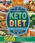 Keto Diet Cookbook For Beginners 2020-2021: 1500 Low-Carb, High-Fat Recipes for Beginners on the Ketogenic Diet ( 21-Day Keto Meal Plan ) By Piper J. Boelke Cover Image