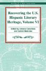 Recovering the U.S. Hispanic Literary Heritage: Volume VI By Antonia Castaneda (Editor), A. Gabriel Melendez (Editor) Cover Image