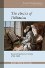 Poetics of Palliation: Romantic Literary Therapy, 1790-1850 (Romantic Reconfigurations Studies in Literature and Culture) Cover Image