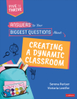 Answers to Your Biggest Questions about Creating a Dynamic Classroom: Five to Thrive [Series] (Corwin Teaching Essentials) Cover Image