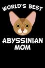 World's Best Abyssinian Mom: Diary for Cat Owners with Cat Stationary Paper and Cute Cat Illustrations Cover Image