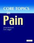 Core Topics in Pain By Anita Holdcroft (Editor), Sian Jaggar (Editor) Cover Image