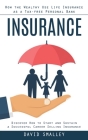 Insurance: How the Wealthy Use Life Insurance as a Tax-free Personal Bank (Discover How to Start and Sustain a Successful Career By David Smalley Cover Image