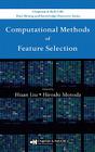 Computational Methods of Feature Selection (Chapman & Hall/CRC Data Mining and Knowledge Discovery) By Huan Liu (Editor), Hiroshi Motoda (Editor) Cover Image