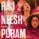 Rajneeshpuram: Inside the Cult of Bhagwan and Its Failed American Utopia By Russell King, Russell King (Read by) Cover Image