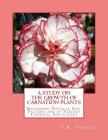 A Study on the Growth of Carnation Plants: Regarding Physical Soil Factors and of Various Chemical Fertilizers By Roger Chambers (Introduction by), F. R. Pember Cover Image