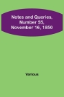 Notes and Queries, Number 55, November 16, 1850 By Various Cover Image
