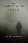 The Narrowing Road By Kevin Slimmer Cover Image