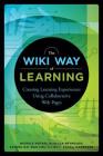 The Wiki Way of Learning: Creating Learning Experiences Using Collaborative Web Pages Cover Image