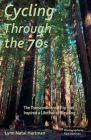 Cycling Through the 70s - The Transcontinental Trip that Inspired a Lifetime of Bicycling Cover Image