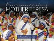 Encountering Mother Teresa By Linda Schaefer Cover Image