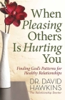 When Pleasing Others Is Hurting You By David Hawkins Cover Image