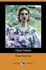 Pippa Passes (Dodo Press) By Robert Browning Cover Image