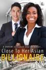 Close To Her Asian Billionaire: A BWAM Love Story For Adults Cover Image