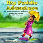 My Puddle Adventure By Ally Nathaniel Cover Image