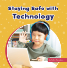 Staying Safe with Technology (Take Care of Yourself) By Ashley Richardson Cover Image