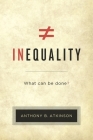 Inequality: What Can Be Done? By Anthony B. Atkinson Cover Image