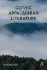 Gothic Appalachian Literature By Sarah Robertson Cover Image