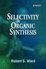 Selectivity in Organic Synthesis By Robert S. Ward Cover Image