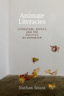 Animate Literacies: Literature, Affect, and the Politics of Humanism (Thought in the ACT) By Nathan Snaza Cover Image