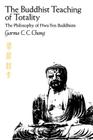 The Buddhist Teaching of Totality: The Philosophy of Hwa Yen Buddhism By Garma C. C. Chang Cover Image