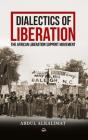 Dialectics of Liberation: The African Liberation Support Movement Paperback Cover Image