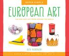 Super Simple European Art: Fun and Easy Art from Around the World: Fun and Easy Art from Around the World (Super Simple Cultural Art) Cover Image