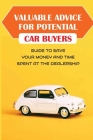 Valuable Advice For Potential Car Buyers: Guide To Save Your Money And Time Spent At The Dealership: Set The Pricing On All The Vehicles Cover Image