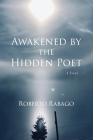 Awakened by the Hidden Poet By Roberto Rabago Cover Image
