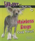 Hairless Dogs: Cool Pets! (Far-Out and Unusual Pets) By Alvin Silverstein, Virginia Silverstein, Laura Silverstein Nunn Cover Image