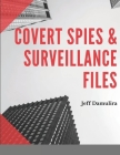 Covert Spies & Surveillance files By Jeff Damulira Cover Image