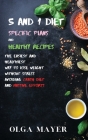 5 and 1 Diet Specific Plans and Healthy Recipes: The Easiest and Healthiest Way to Lose Weight Without Stress Avoiding Crash Diet and Massive Efforts By Olga Mayer Cover Image