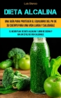 Dieta Alcalina: Una guía para proteger el equilibrio del ph de su cuerpo para una vida larga y saludable (El mejor plan de dieta alcal Cover Image