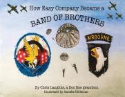 How Easy Company Became a Band of Brothers By Chris Langlois, Anneke Helleman (Illustrator) Cover Image