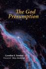 The God Presumption By Caroline S. Fairless Cover Image
