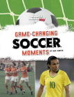 Game-Changing Soccer Moments Cover Image
