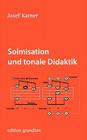 Solmisation und tonale Didaktik By Josef Karner Cover Image