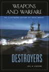 Destroyers: An Illustrated History of Their Impact (Weapons and Warfare) Cover Image
