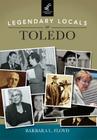 Legendary Locals of Toledo Cover Image