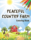 Peaceful Country Farm Coloring book: Large Print Coloring Book for Teens and Young Adults - Zen Relaxation and Serene Coloring of Beautiful Country Sc By Coloring Alchemy Cover Image