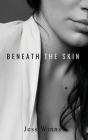 Beneath The Skin By Jess Winns Cover Image
