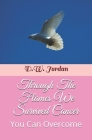 Through The Flames We Survived Cancer: You Can Overcome By Emma Jordan (Foreword by), D. W. Jordan Cover Image